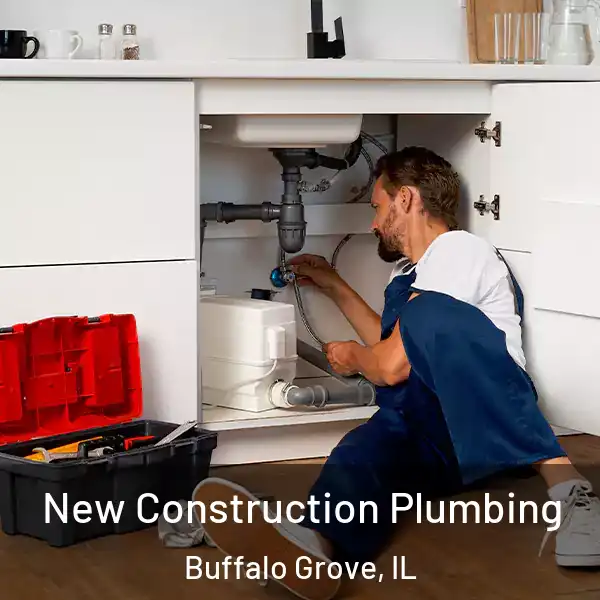  New Construction Plumbing Buffalo Grove, IL