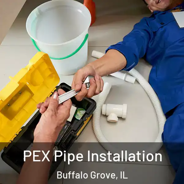  PEX Pipe Installation Buffalo Grove, IL